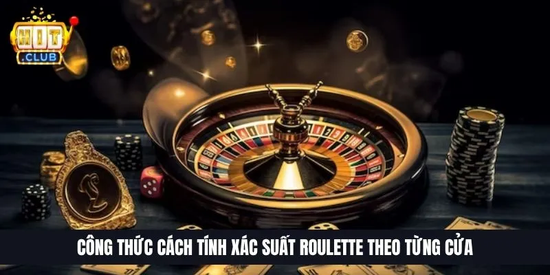 Công thức cách tính xác suất Roulette theo từng cửa